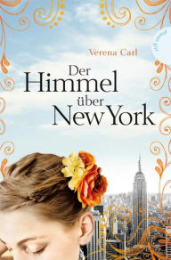 Title: Der Himmel über New York, Author: Verena Carl