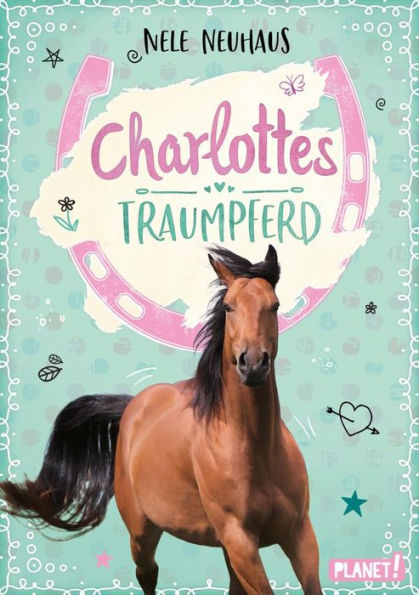 Charlottes Traumpferd 1: Charlottes Traumpferd: Pferderoman von der Bestsellerautorin