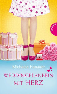 Title: Weddingplanerin mit Herz, Author: Michaela Hanauer