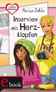 Title: Freche Mädchen - freche Bücher!: Interview mit Herzklopfen, Author: Martina Sahler