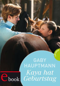 Title: Kaya - frei und stark 6: Kaya hat Geburtstag, Author: Gaby Hauptmann