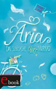 Title: Aria: Das Schicksal fährt Fahrrad, Author: Miriam Dubini