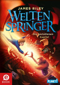 Title: Weltenspringer 2: Die gestohlenen Kapitel, Author: James Riley