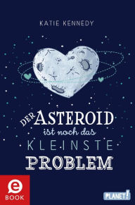 Title: Der Asteroid ist noch das kleinste Problem, Author: Katie Kennedy