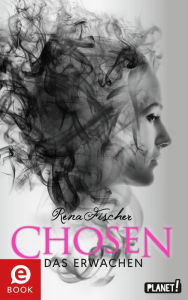 Title: Chosen 2: Das Erwachen, Author: Rena Fischer