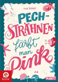 Title: Pechsträhnen färbt man pink: Ein Kinderroman für starke Mädchen, Author: Mina Teichert