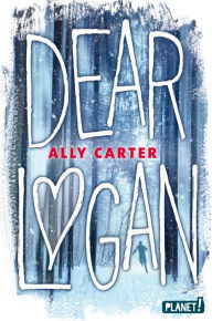 Title: Dear Logan, Author: Ally Carter