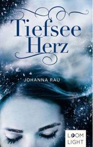 Title: Tiefseeherz, Author: Johanna Rau