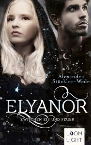 Title: Elyanor 2: Zwischen Eis und Feuer: Teuflisch gute Fantasy-Liebesgeschichte ab 14 Jahren, Author: Alexandra Stückler-Wede