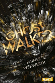 Title: Ghostwalker: Spannender Sci-Fi-Roman in einer Virtual-Reality-Welt, Author: Rainer Wekwerth