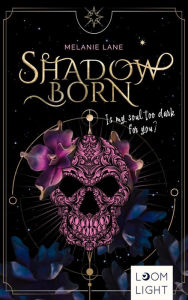 Title: Shadowborn: Is my soul too dark for you? Mitreißende Urban Fantasy um dämonische Wesen und eine verbotene Liebe, Author: Melanie Lane