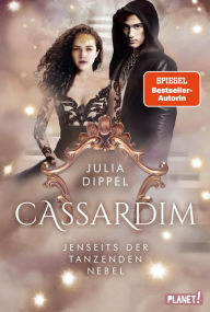 Title: Cassardim 3: Jenseits der Tanzenden Nebel: Fantasy-Liebesroman für alle Fans von Izara, Author: Julia Dippel