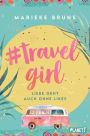 #travelgirl: Liebe geht auch ohne Likes Witziger Liebesroman in Tagebuchform