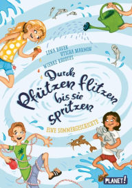 Title: Durch Pfützen flitzen, bis sie spritzen: Eine Sommergeschichte ab 10 Jahre, Author: Uticha Marmon