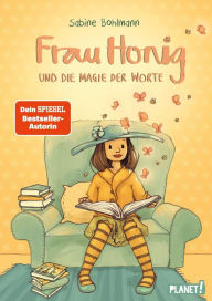 Title: Frau Honig: Frau Honig und die Magie der Worte: Magisches Kinderbuch ab 8, Author: Sabine Bohlmann