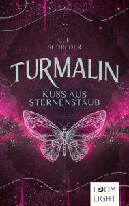 Title: Turmalin 2: Kuss aus Sternenstaub: Fantasy-Liebesroman um das Erwachen einer verbotenen Macht, Author: C. F. Schreder