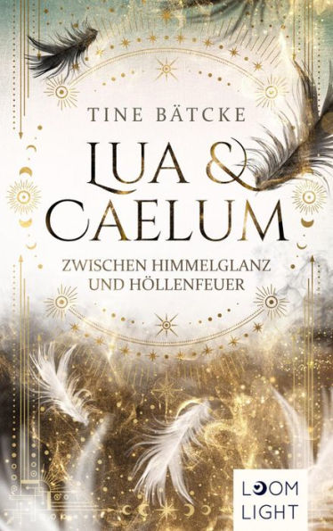 Lua und Caelum 1: Zwischen Himmelglanz und Höllenfeuer: Magische Romantasy um Engel und Dämonen