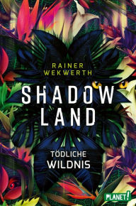 Title: Shadow Land: Tödliche Wildnis Mitreißende Dystopie, in der sich die Natur gegen den Menschen wendet, Author: Rainer Wekwerth
