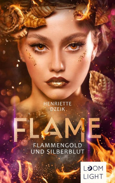 Flame 3: Flammengold und Silberblut: Spannende Götter-Fantasy um eine gefährliche Liebe