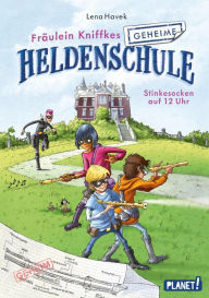 Title: Fräulein Kniffkes geheime Heldenschule 1: Stinkesocken auf 12 Uhr: Superhelden-Geschichte ab 8 Jahren, Author: Lena Havek