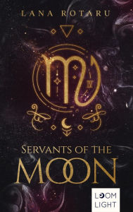 Title: Zodiac 1: Servants of the Moon: Epische Urban Fantasy über die Magie der Sternzeichen, Author: Lana Rotaru