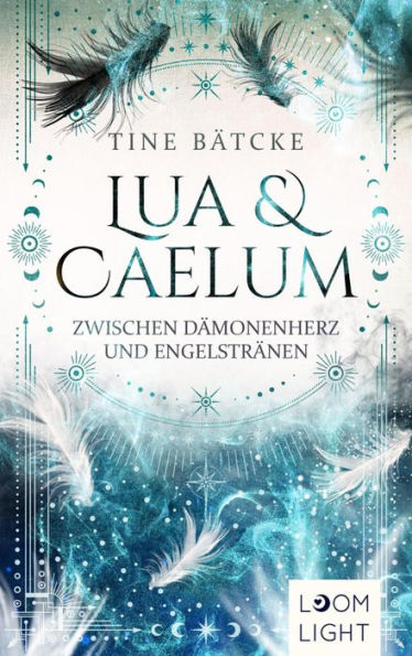 Lua und Caelum 2: Zwischen Dämonenherz und Engelstränen: Magische Romantasy um Engel und Dämonen