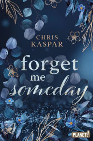 Title: Forget me Someday: Enemies to Lovers-Romance mit Spannungsgarantie und Suchtfaktor, Author: Chris Kaspar