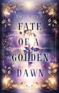 Title: Fate of a Golden Dawn (Legacy-Dilogie 2): Hexen-Romantasy inmitten von New York, Author: Emily Bold