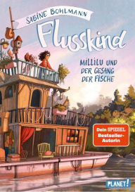Title: Flusskind 1: Millilu und der Gesang der Fische: Naturverbundenes Mädchenbuch ab 8, Author: Sabine Bohlmann