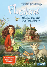 Title: Flusskind 2: Millilu und der Duft der Farben: Naturverbundenes Mädchenbuch ab 8, Author: Sabine Bohlmann