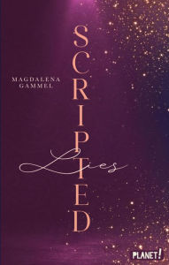 Title: Scripted 1: Lies: Why Choose Hollywood-Romance - Ein Buch wie ein Rausch!, Author: Magdalena Gammel