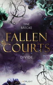 Title: Fallen Courts 2: Divide: Fae Fantasy Romance - episch, düster, magisch, Author: Tine Bätcke