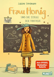 Title: Frau Honig: Frau Honig und die Schule der Fantasie: Bestsellerreihe für Fans von Mary Poppins, Author: Sabine Bohlmann