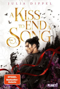 Title: Die Sonnenfeuer-Ballade 3: A Kiss to End a Song: Das Finale des SPIEGEL-Bestsellers, Author: Julia Dippel