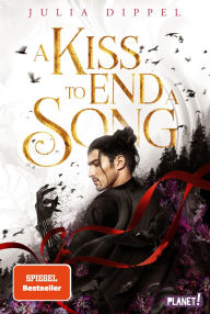 Title: Die Sonnenfeuer-Ballade 3: A Kiss to End a Song: Das Finale des SPIEGEL-Bestsellers, Author: Julia Dippel