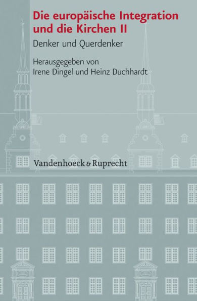 Die europaische Integration und die Kirchen II: Denker und Querdenker