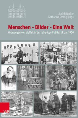 Menschen - Bilder - Eine Welt: Ordnungen von Vielfalt in der religiosen Publizistik um 1900