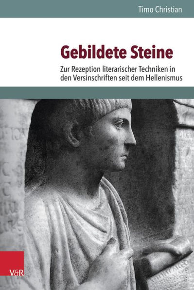 Gebildete Steine: Zur Rezeption literarischer Techniken in den Versinschriften seit dem Hellenismus