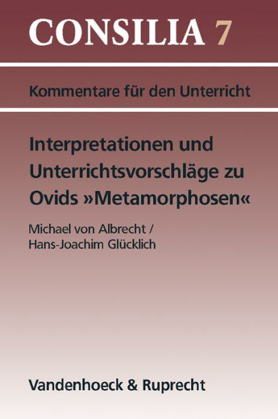 Interpretationen und Unterrichtsvorschlage zu Ovids Metamorphosen: Ab 10. Jahrgangsstufe