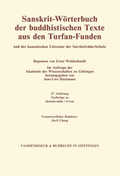 Sanskrit-Worterbuch der buddhistischen Texte aus den Turfan-Funden. Lieferung 27: Nachtrage zu akusala-mula / a-svas