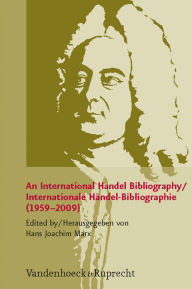 Title: An International Handel Bibliography / Internationale Handel-Bibliographie (1959-2009), Author: Hans Joachim Marx