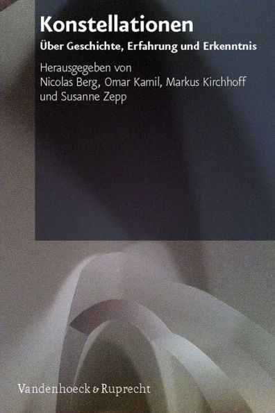 Konstellationen: Uber Geschichte, Erfahrung und Erkenntnis. Festschrift fur Dan Diner zum 65. Geburtstag