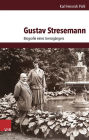 Gustav Stresemann: Biografie eines Grenzgangers