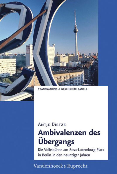 Ambivalenzen des Ubergangs: Die Volksbuhne am Rosa-Luxemburg-Platz in Berlin in den neunziger Jahren