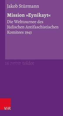 Mission Eynikayt: Die Welttournee des Judischen Antifaschistischen Komitees 1943