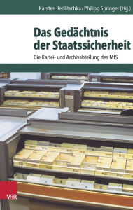 Title: Das Gedachtnis der Staatssicherheit: Die Kartei- und Archivabteilung des MfS, Author: Karsten Jedlitschka
