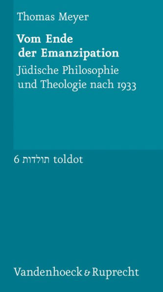 Vom Ende der Emanzipation: Judische Philosophie und Theologie nach 1933