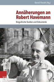 Title: Annaherungen an Robert Havemann: Biografische Studien und Dokumente, Author: Hans-Georg Bartel