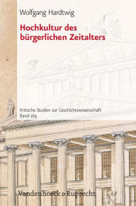 Title: Hochkultur des burgerlichen Zeitalters, Author: Wolfgang Hardtwig