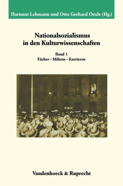 Nationalsozialismus in den Kulturwissenschaften. Band 1: Facher - Milieus - Karrieren